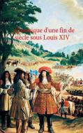Chronique d'une fin de siècle sous Louis XIV di Claude-Jean Nébrac edito da Books on Demand