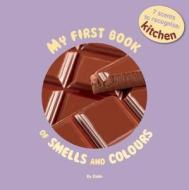 My First Book of Smells and Colours - The Kitchen di Zade edito da Auzou