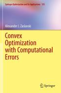 Convex Optimization with Computational Errors di Alexander J. Zaslavski edito da Springer International Publishing