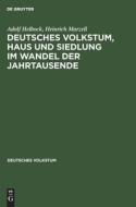 Deutsches Volkstum, Haus und Siedlung im Wandel der Jahrtausende di Adolf Helbock, Heinrich Marzell edito da De Gruyter