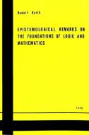 Epistemological Remarks on the Foundations of Logic and Mathematics di Rudolf Kurth edito da P.I.E.