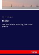 Shelley di John Alfred Langford edito da hansebooks