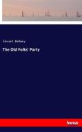 The Old Folks' Party di Edward Bellamy edito da hansebooks