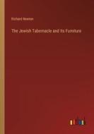 The Jewish Tabernacle and Its Furniture di Richard Newton edito da Outlook Verlag