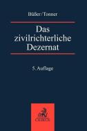 Das zivilrichterliche Dezernat di Janko Büßer, Martin Tonner edito da C.H. Beck