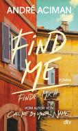Find Me, Finde mich di André Aciman edito da dtv Verlagsgesellschaft