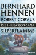 Die Phileasson-Saga 04 - Silberflamme di Bernhard Hennen, Robert Corvus edito da Heyne Taschenbuch