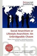 Social Anarchism or Lifestyle Anarchism: An Unbridgeable Chasm edito da Betascript Publishing