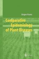 Comparative Epidemiology of Plant Diseases di Jürgen Kranz edito da Springer Berlin Heidelberg