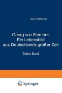 Georg von Siemens Ein Lebensbild aus Deutschlands großer Zeit di Karl Helfferich edito da Springer Berlin Heidelberg