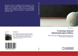 Framing School Administrators Ethics di Wafa Hozien edito da LAP Lambert Academic Publishing