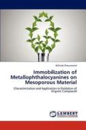 Immobilization of Metallophthalocyanines on Mesoporous Material di Mahtab Pirouzmand edito da LAP Lambert Academic Publishing