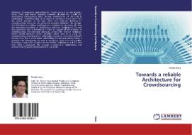 Towards a reliable Architecture for Crowdsourcing di Tenshi Hara edito da LAP Lambert Academic Publishing