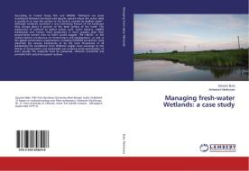 Managing fresh-water Wetlands: a case study di Goutam Bala, Ambarish Mukherjee edito da LAP Lambert Academic Publishing