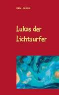 Lukas Der Lichtsurfer di Corina I Enczmann edito da Books On Demand