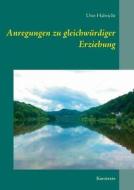 Anregungen Zu Gleichwurdiger Erziehung di Uwe Habricht edito da Books On Demand