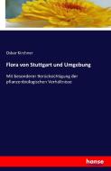 Flora von Stuttgart und Umgebung di Oskar Kirchner edito da hansebooks
