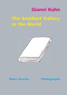 The Smallest Gallery in the World di Gianni Kuhn edito da Books on Demand