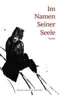 Im Namen Seiner Seele di Thomas vom Hofe-Schneider edito da Books on Demand