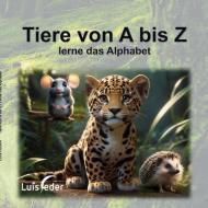 Tiere von A bis Z di Luis Feder edito da Books on Demand