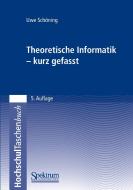 Theoretische Informatik - kurz gefasst di Uwe Schöning edito da Spektrum-Akademischer Vlg