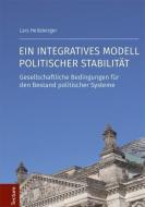 Ein integratives Modell politischer Stabilität di Lars Heilsberger edito da Tectum Verlag
