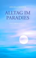 Alltag im Paradies di Angela Heider edito da Books on Demand
