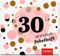 30 ist einfach fabelhaft edito da Groh Verlag