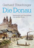 Die Donau di Gerhard Tötschinger edito da Amalthea Verlag