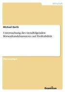 Untersuchung des trendfolgenden Börsenhandelsansatzes auf Profitabilität di Michael Barth edito da Examicus Publishing