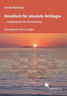 Kroatisch für absolute Anfänger. Übungsheft di Emeli Wethmar edito da Schmetterling Verlag GmbH
