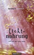 Lichtnahrung di Christine R. Schweinzer edito da novum publishing