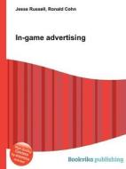 In-game Advertising di Jesse Russell, Ronald Cohn edito da Book On Demand Ltd.