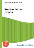 Walton, Nova Scotia edito da Book On Demand Ltd.