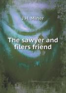 The Sawyer And Filers Friend di J H Miner edito da Book On Demand Ltd.