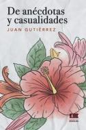 De Anecdotas Y Casualidades di Juan Gutierrez edito da Ediquid