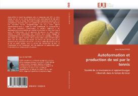 Autoformation et production de soi par le tennis di Jean-Michel PETER edito da Editions universitaires europeennes EUE