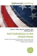 Anti-catholicism In The United States edito da Vdm Publishing House