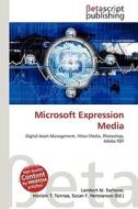 Microsoft Expression Media di Lambert M. Surhone, Miriam T. Timpledon, Susan F. Marseken edito da Betascript Publishing