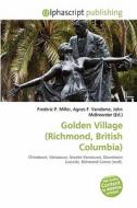 Golden Village (richmond, British Columbia) edito da Alphascript Publishing
