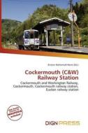 Cockermouth (c&w) Railway Station edito da Dign Press