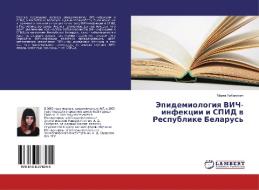 Jepidemiologiq VICh-infekcii i SPID w Respublike Belarus' di Marta Urbanowich edito da LAP Lambert Academic Publishing