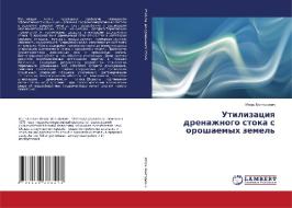 Utilizaciya drenazhnogo stoka s oroshaemyh zemel' di Igor' Kontorovich edito da LAP Lambert Academic Publishing