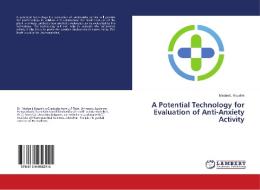 A Potential Technology for Evaluation of Anti-Anxiety Activity di Madan L. Kaushik edito da LAP Lambert Academic Publishing