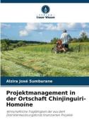 Projektmanagement in der Ortschaft Chinjinguiri-Homoíne di Alzira José Sumburane edito da Verlag Unser Wissen