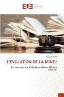 L'ÉVOLUTION DE LA MINE : di Youssef Daafi edito da Éditions universitaires européennes