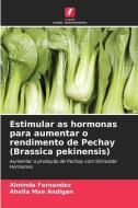 Estimular as hormonas para aumentar o rendimento de Pechay (Brassica pekinensis) di Alminda Fernandez, Ahella Mae Andigan edito da Edições Nosso Conhecimento
