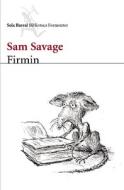 Firmin : aventuras de una limaña urbana di Sam Savage edito da Editorial Seix Barral