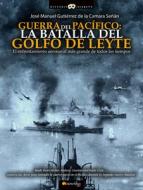 Guerra del Pacifico: La Batalla del Golfo de Leyte di Jose Manue Gutierrez De La Camara Senan edito da EDICIONES NOWTILUS SL