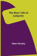 The Boys' Life of Lafayette di Helen Nicolay edito da Alpha Editions